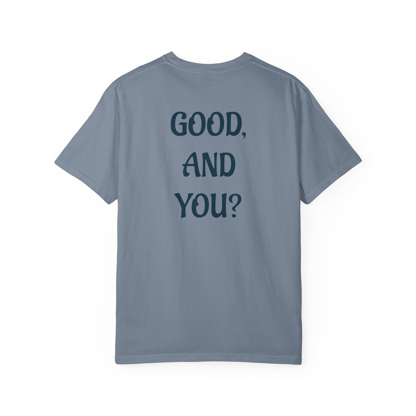 Good, And You? - Front and Back Design