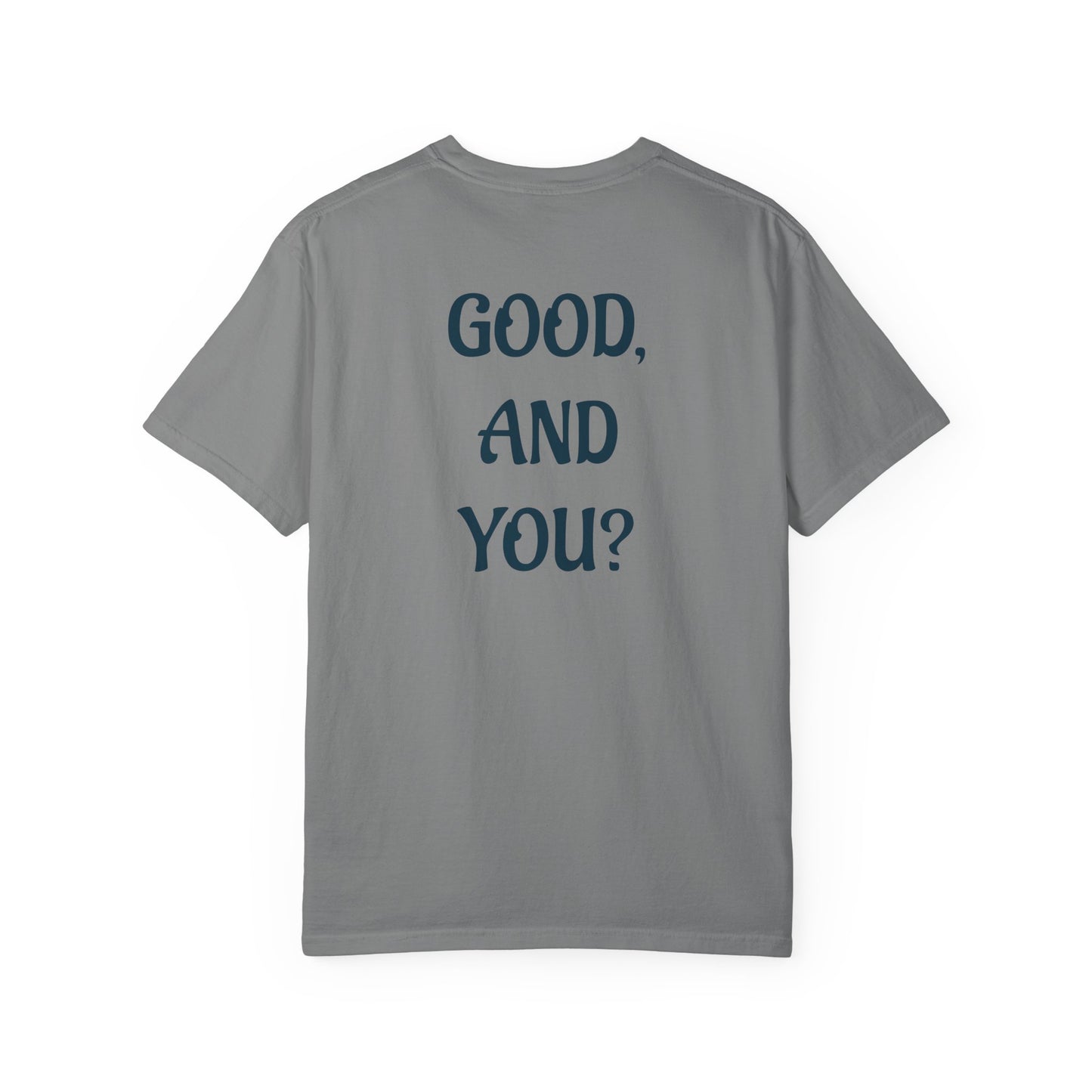 Good, And You? - Front and Back Design