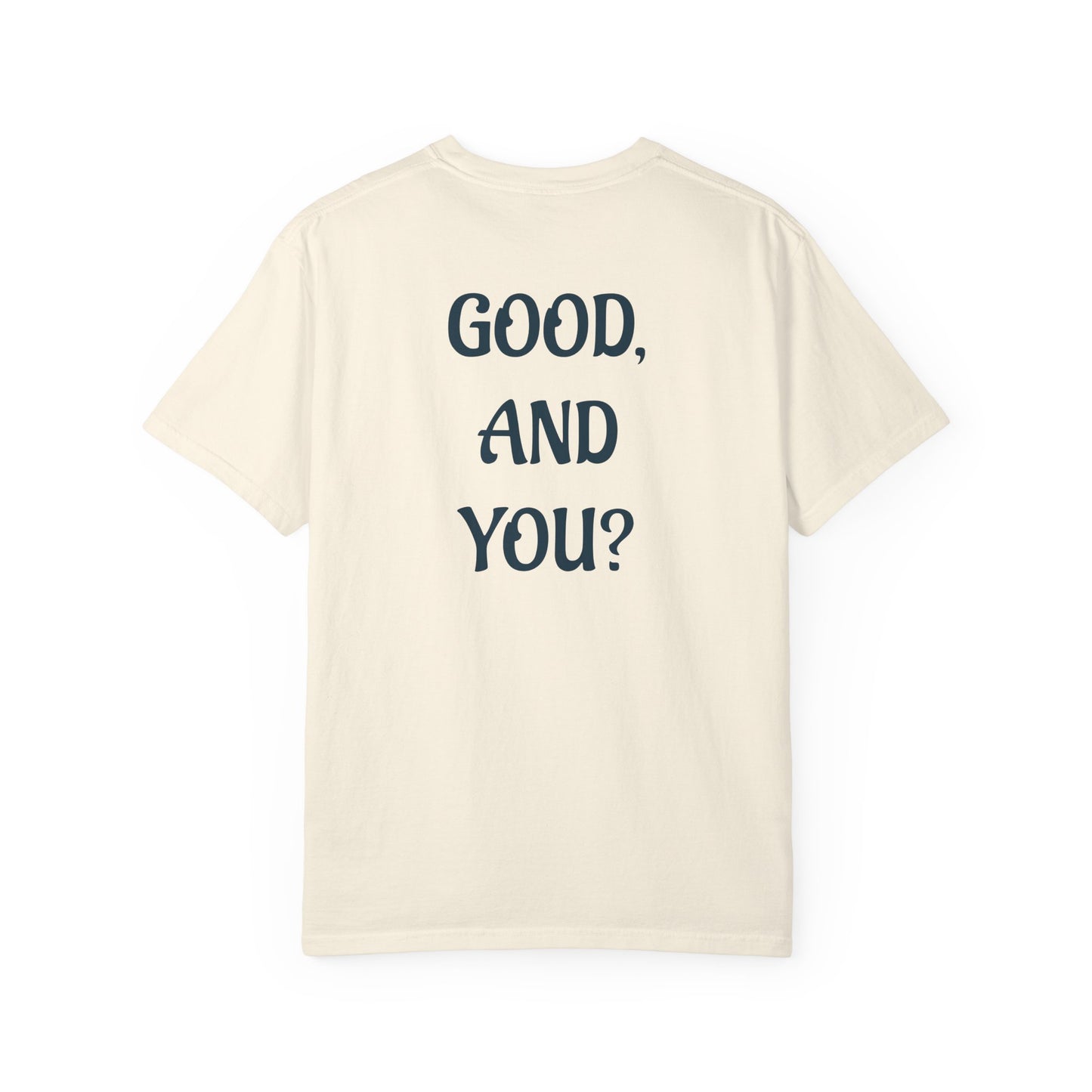 Good, And You? - Front and Back Design
